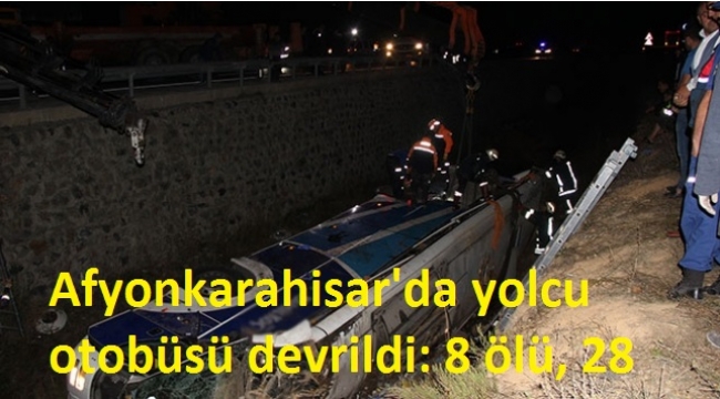 Afyonkarahisar'da yolcu otobüsü devrildi: 8 ölü, 28 yaralı