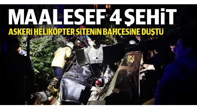 Ä°stanbul'da askeri helikopter dÃ¼ÅtÃ¼: 4 asker Åehit oldu!.