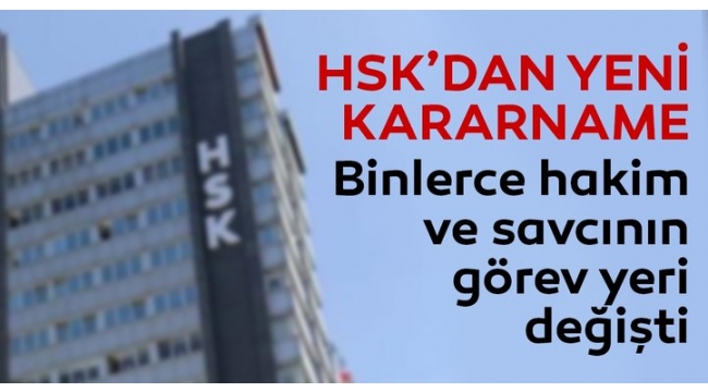 3 bin 722 hakim ve savcÄ±nÄ±n gÃ¶rev yeri deÄiÅti! Ä°Åte gÃ¶rev yeri deÄiÅen savcÄ±lar....