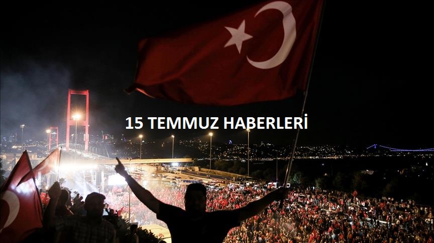 15 Temmuz Haberleri - Güncel Haber'in Adresi