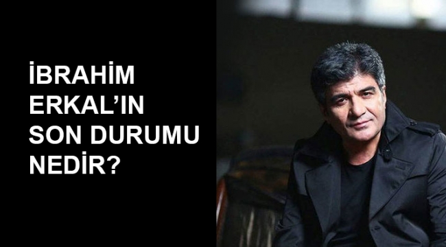 İbrahim Erkal öldü mü 4 Mayıs İbrahim Erkal son dakika sağlık durumu