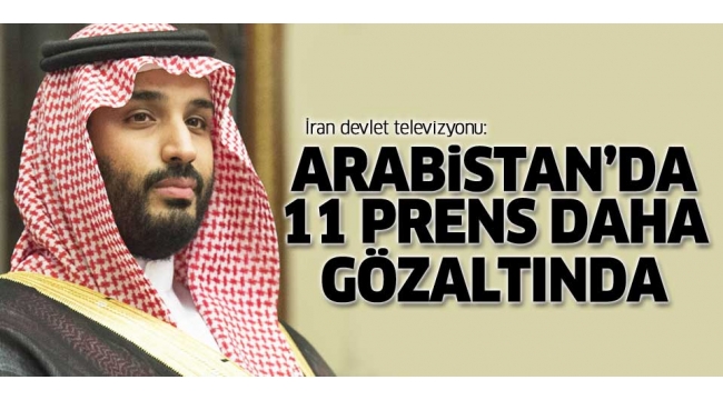 Arabistan'da 11 prens daha gözaltına alındı