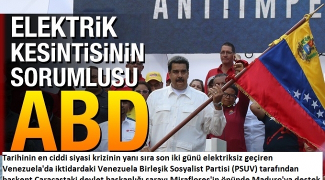 Maduro, Ã¼lkedeki elektrik kesintisindenÂ ABD'yi sorumlu tutuyor.