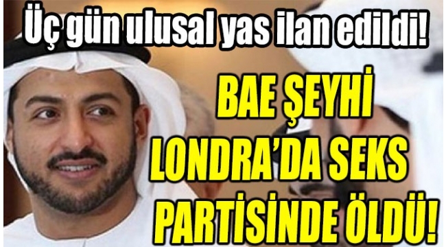 BAE Åeyhinin oÄlu Londra'daÂ Evinde seks partisi yaparken Ã¶ldÃ¼,.Â 