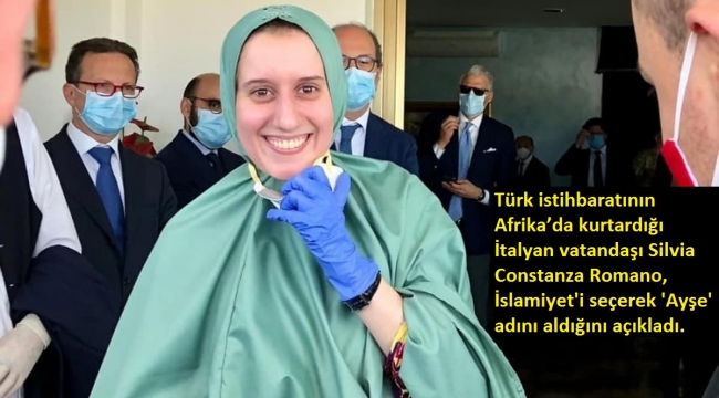 Kenya'da kaçırıldıktan sonra MİT'in kurtardığı İtalyan kız İslamiyet'i seçerek Ayşe ismini kullanmaya başladı.