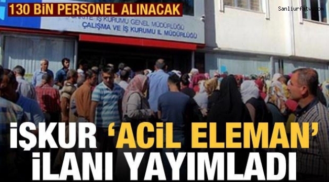 Son dakika: 130 bin eleman alınacak! 