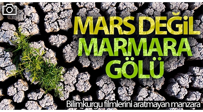 Marmara Gölü tamamen kurudu! Mars ile benzerliği dikkat çekti. 