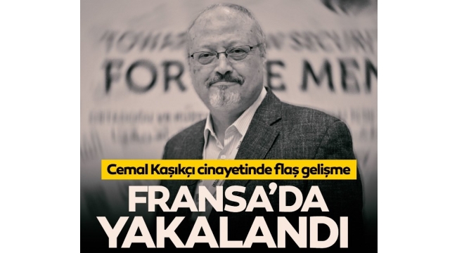 Cemal Kaşıkçı cinayetinde son dakika! Fransa'da yakalandı 