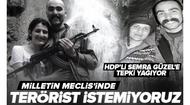 HDP'li Semra Güzel'e tepki yağıyor! Milletin Meclis’inde terörist istemiyoruz 