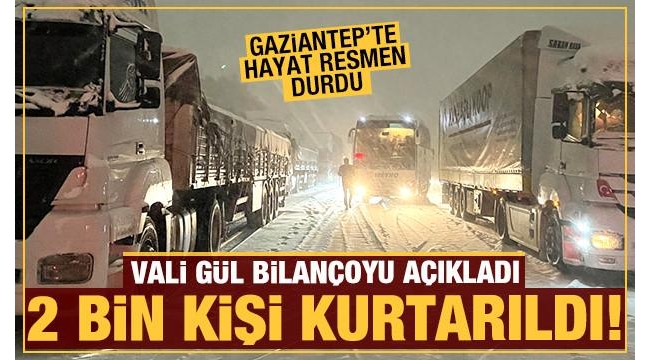 Son dakika: Gaziantep Valisi Davut Gül'den açıklama: 2 bin kişi kurtarıldı 