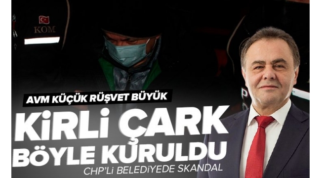 Son dakika haberi | İşte CHP'li belediyedeki büyük skandalın perde arkası: Rüşvet çarkı böyle kurulmuş! 