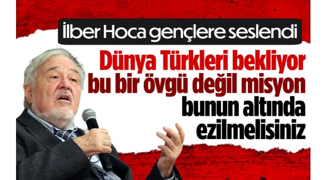 İlber Ortaylı'dan dikkat çeken açıklamalar: Dünya Türkleri bekliyor! 