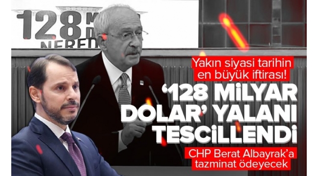 CHP'nin '128 milyar dolar' yalanı tescillendi: Berat Albayrak'a tazminat ödeyecekler 