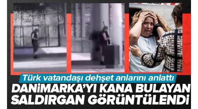​​​​​​​Türk vatandaşı Danimarka'yı kana bulayan saldırı hakkında konuştu! Saldırgan görüntülendi  