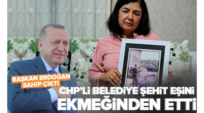 CHP'li Adana Büyükşehir Belediyesi'nin işten çıkardığı şehit eşine Başkan Erdoğan sahip çıktı 