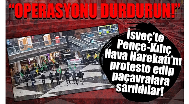 İsveç'te PKK yandaşları cirit atıyor! Pençe-Kılıç Hava Harekatı'nı protesto edip paçavralara sarıldılar 