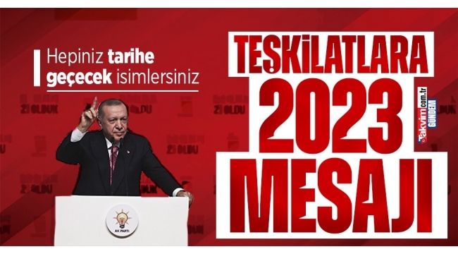 Başkan Recep Tayyip Erdoğan'dan teşkilatlara seçim mesajı: Tarihe geçecek isimlersiniz 