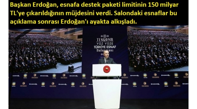 Cumhurbaşkanı Erdoğan'dan esnafa müjde: Destek paketini 150 milyar liraya çıkardık 