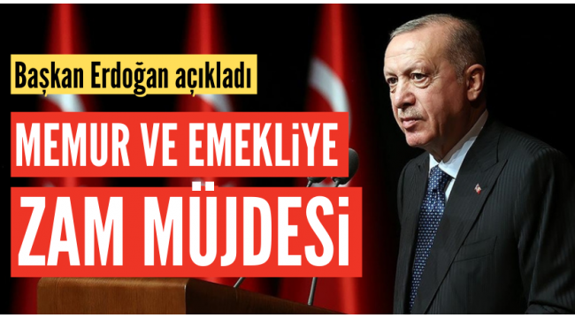 Cumhurbaşkanı Erdoğan: Memur ve emekliye yüzde 25 zam 