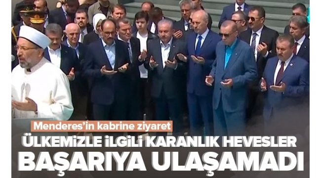 Başkan Recep Tayyip Erdoğan'dan Menderes'in kabrine ziyaret: Ülkemizle ilgili karanlık hevesler başarıya ulaşamadı 