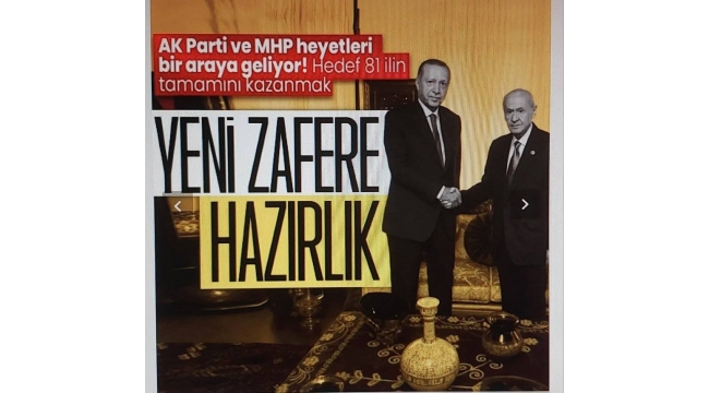 AK Parti ve MHP heyetleri bir araya geliyor! Hedef 81 ilin tamamını kazanmak  