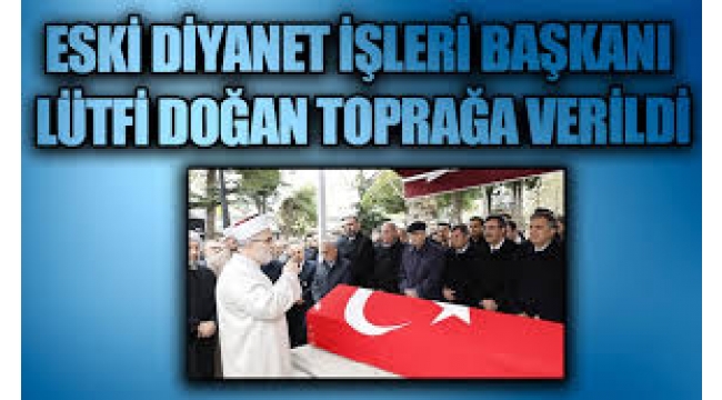 Eski Diyanet İşleri Başkanı Doğan'ın cenazesi İstanbul'da toprağa verildi  