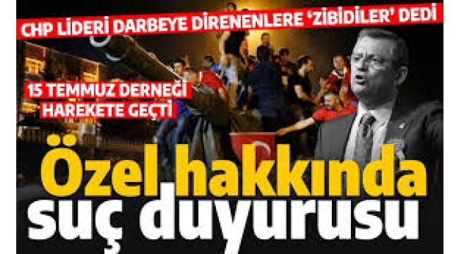 CHP lideri Özgür Özel hakkında suç duyurusu! 15 Temmuz'da darbeye direnenlere 'zibidiler' demişti 