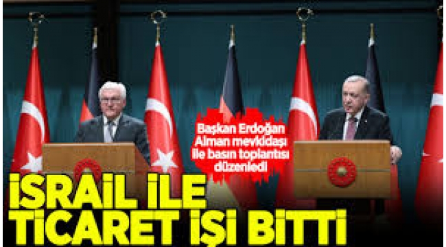 Başkan Erdoğan'dan Alman muhabire İsrail cevabı: İsrail ile ticaret işi bitti artık ayakta tutmuyoruz 