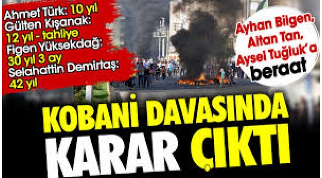 6-8 Ekim olayları davasında 10 yıl sonra karar! Selahattin Demirtaş'a 42 yıl hapis... Ahmet Türk'e 10 Figen Yüksekdağ'a 30 yıl   