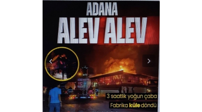 Adana'da korkutan fabrika yangını! Alevler gökyüzünü sardı 