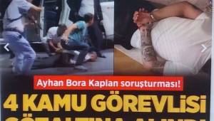 Ayhan Bora Kaplan soruşturmasında 4 gözaltı! 