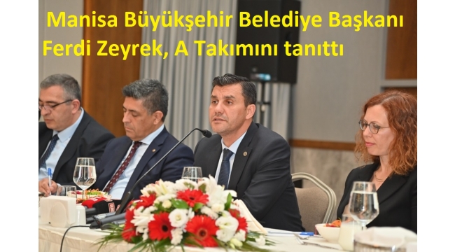  Manisa Büyükşehir Belediye Başkanı Ferdi Zeyrek, A Takımını tanıttı  