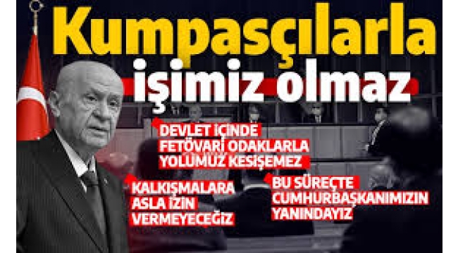 MHP lideri Devlet Bahçeli'den FETÖvari yapılara net mesaj: Kumpasçılarla işimiz olmaz!  