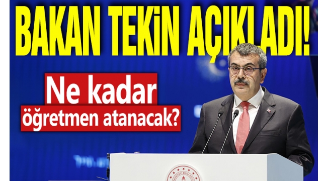 Milli Eğitim Bakanı Yusuf Tekin açıkladı | Kamuya kaç öğretmen atanacak? 