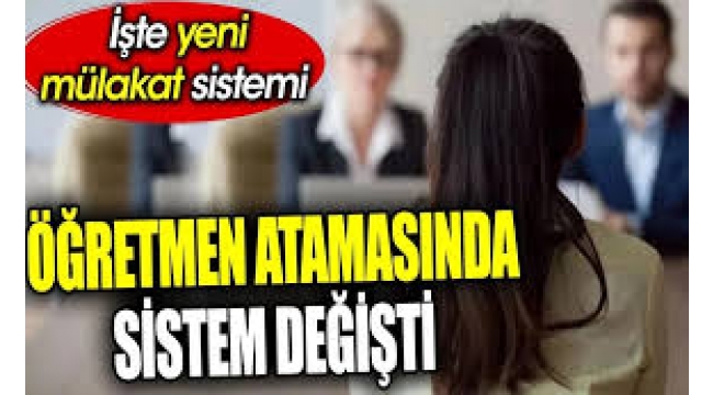 Öğretmen Atamalarında Mülakat Sistemi Değişti 