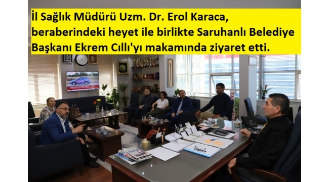 İl Sağlık Müdürü Karaca’dan Başkan Cıllı’ya ziyaret 