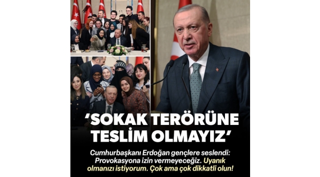  Cumhurbaşkanı Erdoğan'dan önemli açıklamalar: Vatanı sokak terörüne teslim edemeyiz 
