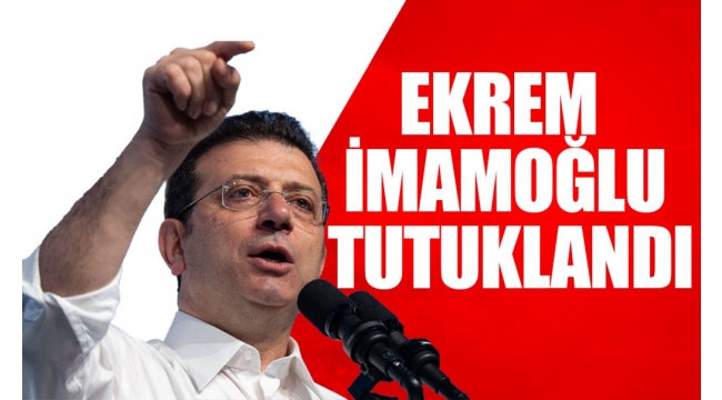 Ekrem İmamoğlu tutuklandı! Gerekçe 560 milyar TL'lik yolsuzluk... Terör soruşturmasında karar 