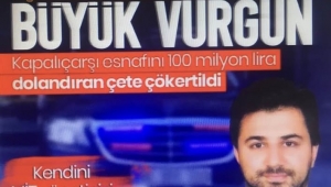 100 milyonluk çakarlı vurgun! Hedefinde Kapalıçarşı esnafı vardı 