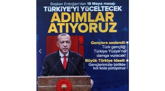Başkan Erdoğan'dan 19 Mayıs mesajı: Türkiye'yi yüceltecek adımlar atıyoruz 