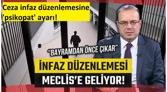 Ceza infaz yasasında geri sayım! Düzenlemenin detayları netleşti: Psikopat ayarı  
