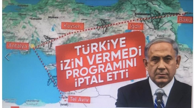 İsrail basını yazdı: Netanyahu, Türkiye hava sahasını kapattığı için Azerbaycan ziyaretini iptal etmek zorunda kaldı 