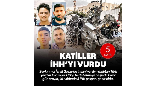 israil Gazze'de İHH'nın aracını vurdu: 5 şehit 