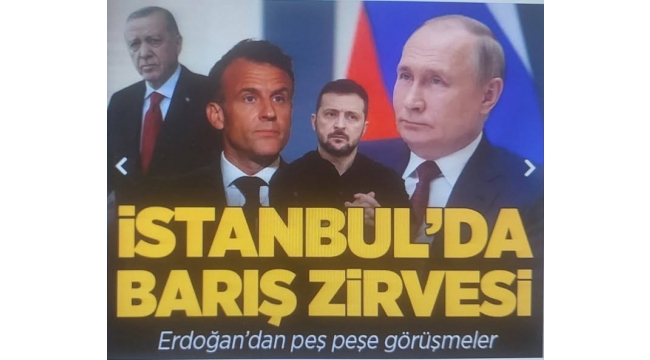 İstanbul'da barış zirvesi! Cumhurbaşkanı Erdoğan'dan peş peşe görüşmeler 