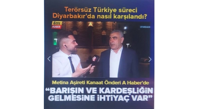 Terör süz Türkiye süreci Diyarbakır'da nasıl karşılandı? Metina Aşireti Kanaat Önderi A Haber'de: Barış ve kardeşliğin gelmesine ihtiyaç var