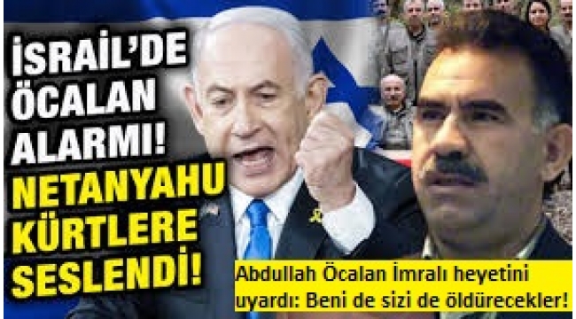 Abdullah Öcalan İmralı heyetini uyardı: Beni de sizi de öldürecekler! Netanyahu'nun hedefi bölgesel kaos: Terörsüz Türkiye'ye suikast 