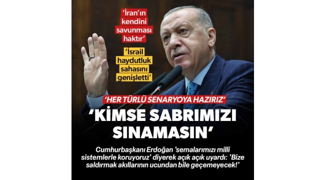 Cumhurbaşkanı Erdoğan: Kimse bizi test etmeye sınamaya ve sabrımızı zorlamaya yeltenmesin 