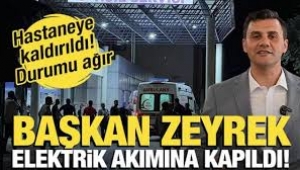 Elektrik akımına kapılan Manisa Büyükşehir Belediye Başkanı Ferdi Zeyrek, hastaneye kaldırıldı 