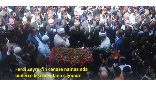 Ferdi Zeyrek'in cenaze namazında binlerce kişi meydana sığmadı 