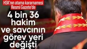 HSK'nin 4 bin 36 hakim ve savcının görev yeri değişikliği kararnamesi Resmi Gazete'de yayımlandı. 